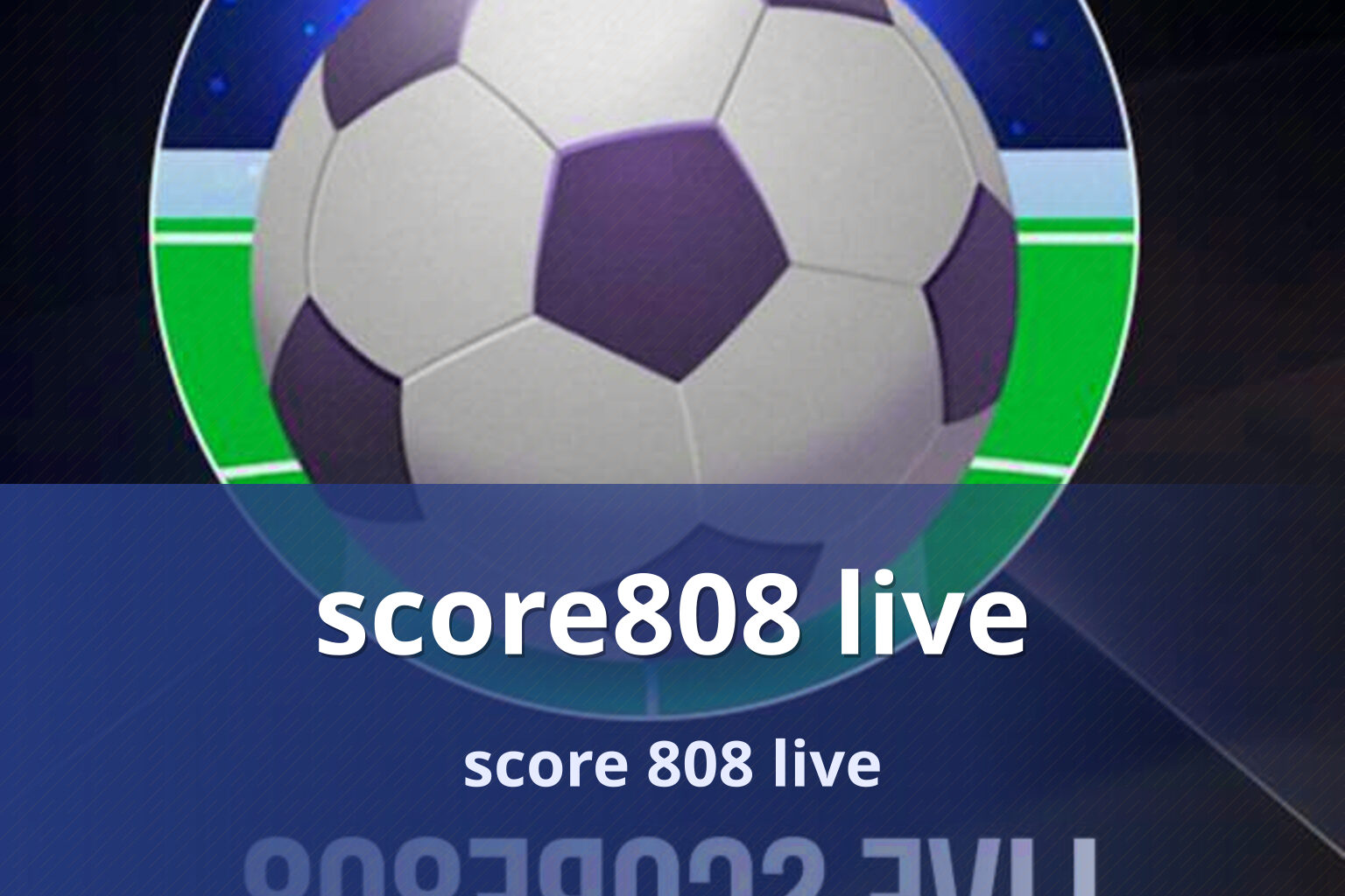 score808 live score 808 live