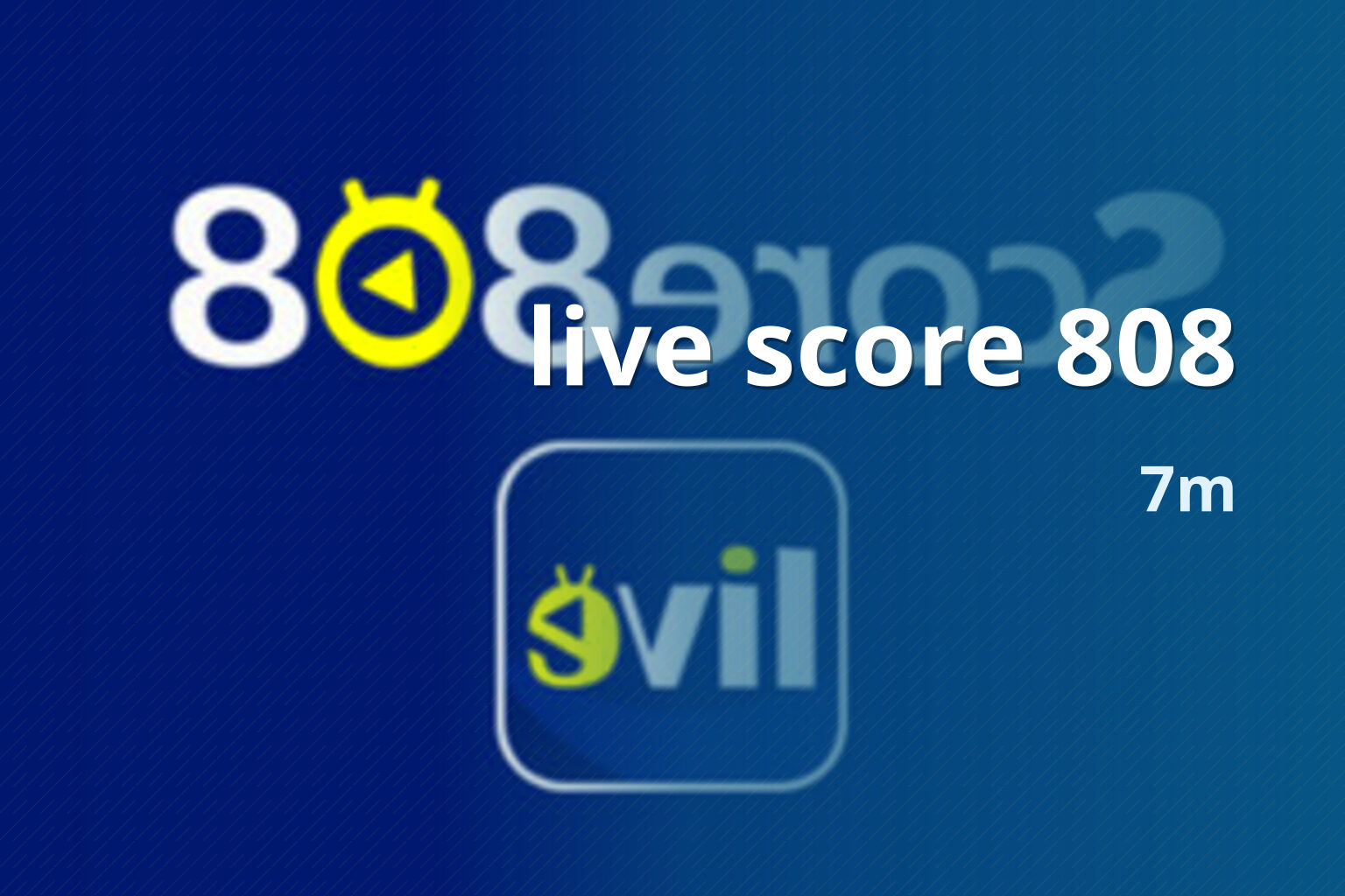 live score 808 7m